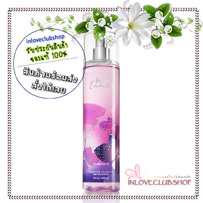 Bath & Body Works / Fragrance Mist 236 ml. (Be Enchanted) *Exclusive