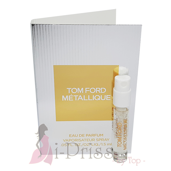 Tom Ford METALLIQUE (EAU DE PARFUM) 1.5 ml.