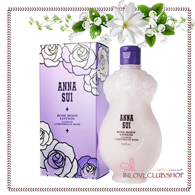 ANNA SUI / Rose Body Lotion 250 ml. (Lotion Corporelle Rose) *สินค้าขายดี