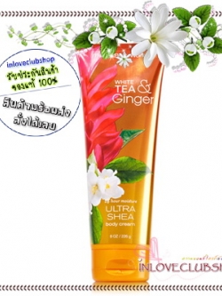 Bath & Body Works / Ultra Shea Body Cream 226 ml. (White Tea & Ginger) *Exclusive