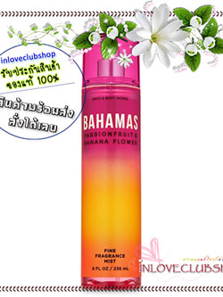 Bath & Body Works / Fine Fragrance Mist 236 ml. (Bahamas Passionfruit & Banana Flower)