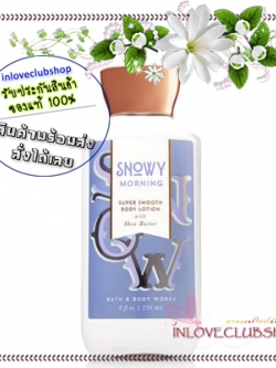 Bath & Body Works / Super Smooth Body Lotion 236 ml. (Snowy Morning) *Limited Edition