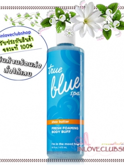 Bath & Body Works True Blue Spa / Fresh Foaming Body Buff 473 ml. (I'm In The Mood For Scrub)
