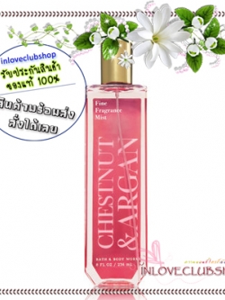 Bath & Body Works / Fine Fragrance Mist 236 ml. (Chestnut & Argan) *Limited Edition